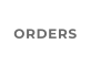 ORDERS